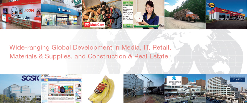 Wide-ranging Global Development in Media, IT, Retail,Materials & Supplies, and Construction & Real Estate